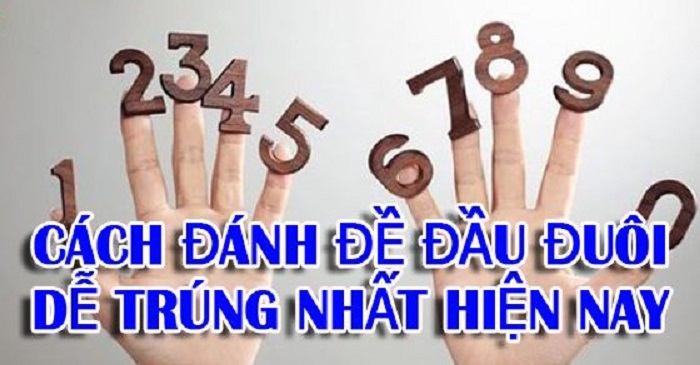 Bật mí cách đánh đề đầu đuôi hay nhất